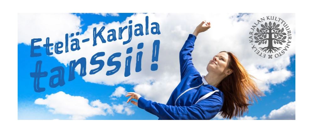 Kuvassa nainen tanssii. Taivasta vasten teksti: Etelä-Karjala tanssii! Kulttuurirahaston logo oikealla kulmassa.