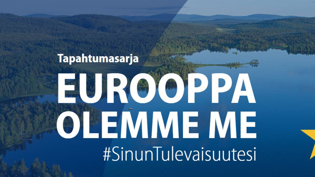 Taustalla järvimaisema ja sen päällä valkoinen teksti: "Tapahtumasarja Eurooppa olemme me #SinunTulevaisuutesi"