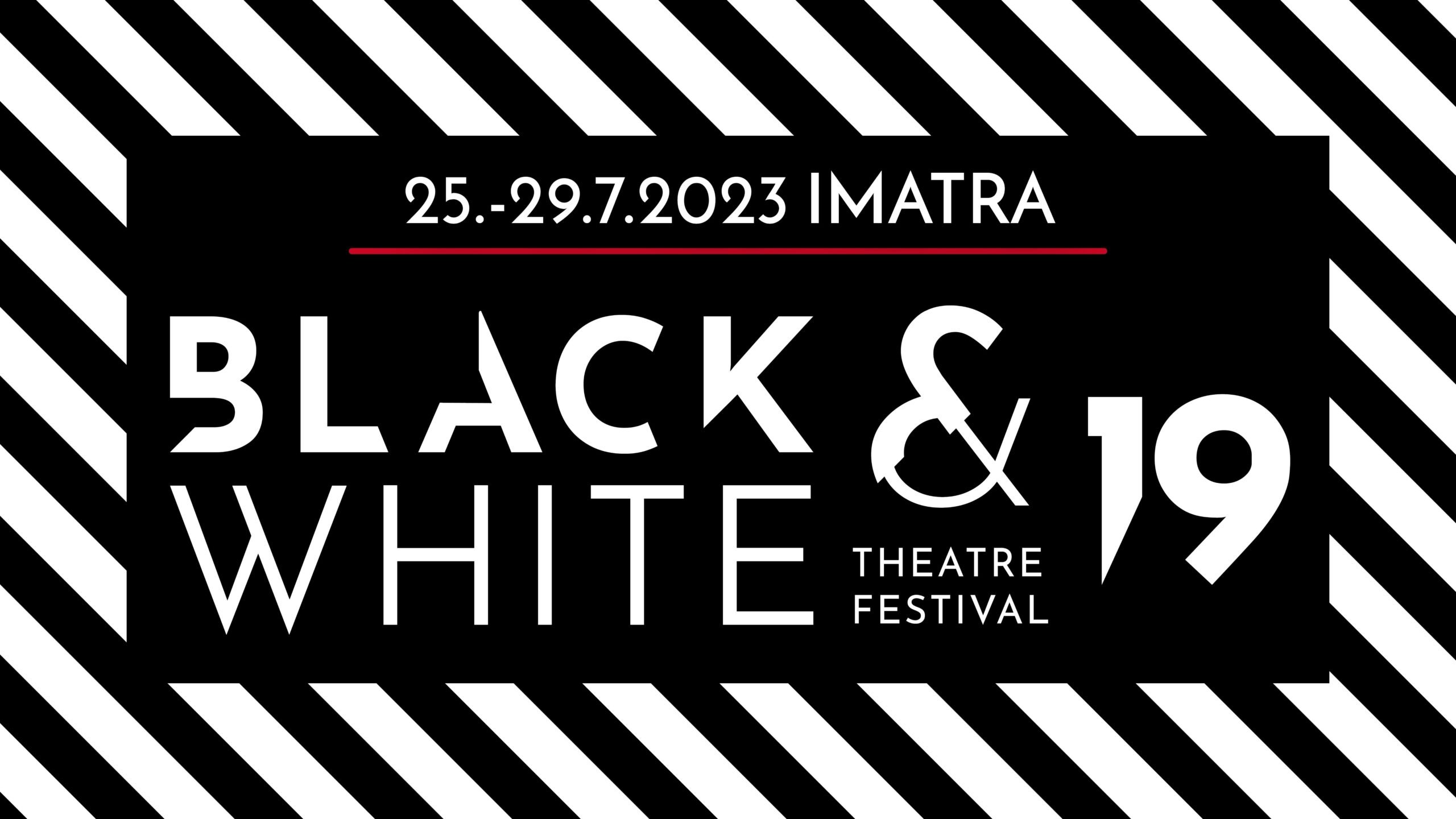 Mustavalkoisella taustalla tekstit "25.-29.7.2023 Imatra, Black & White theatre festival".