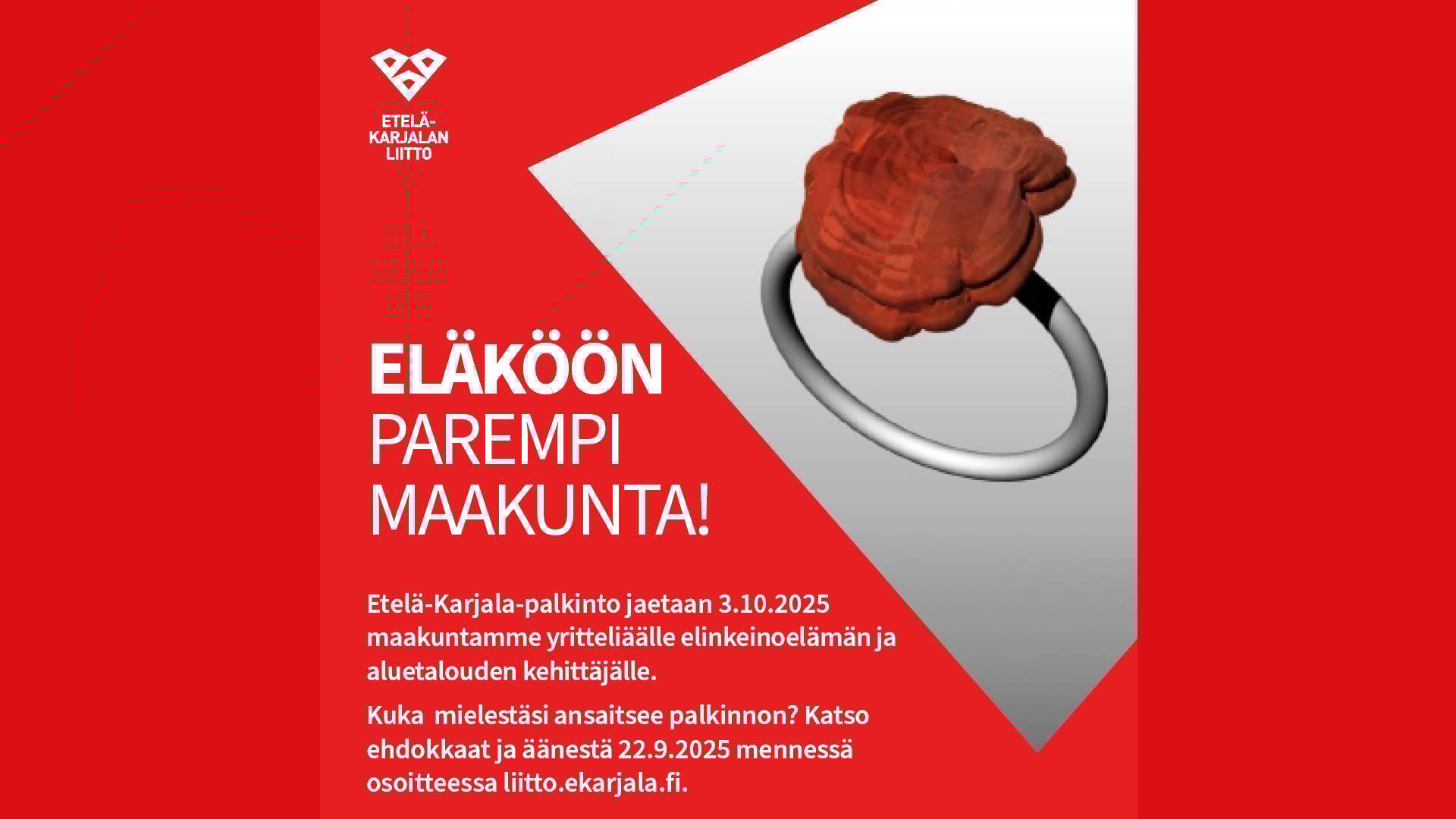 Etelä-Karjala-palkinnon mainoskuva. Vasemmassa yläreunassa on Etelä-Karjalan liiton logo. Alempana otsikko "Eläköön parempi maakunta!"