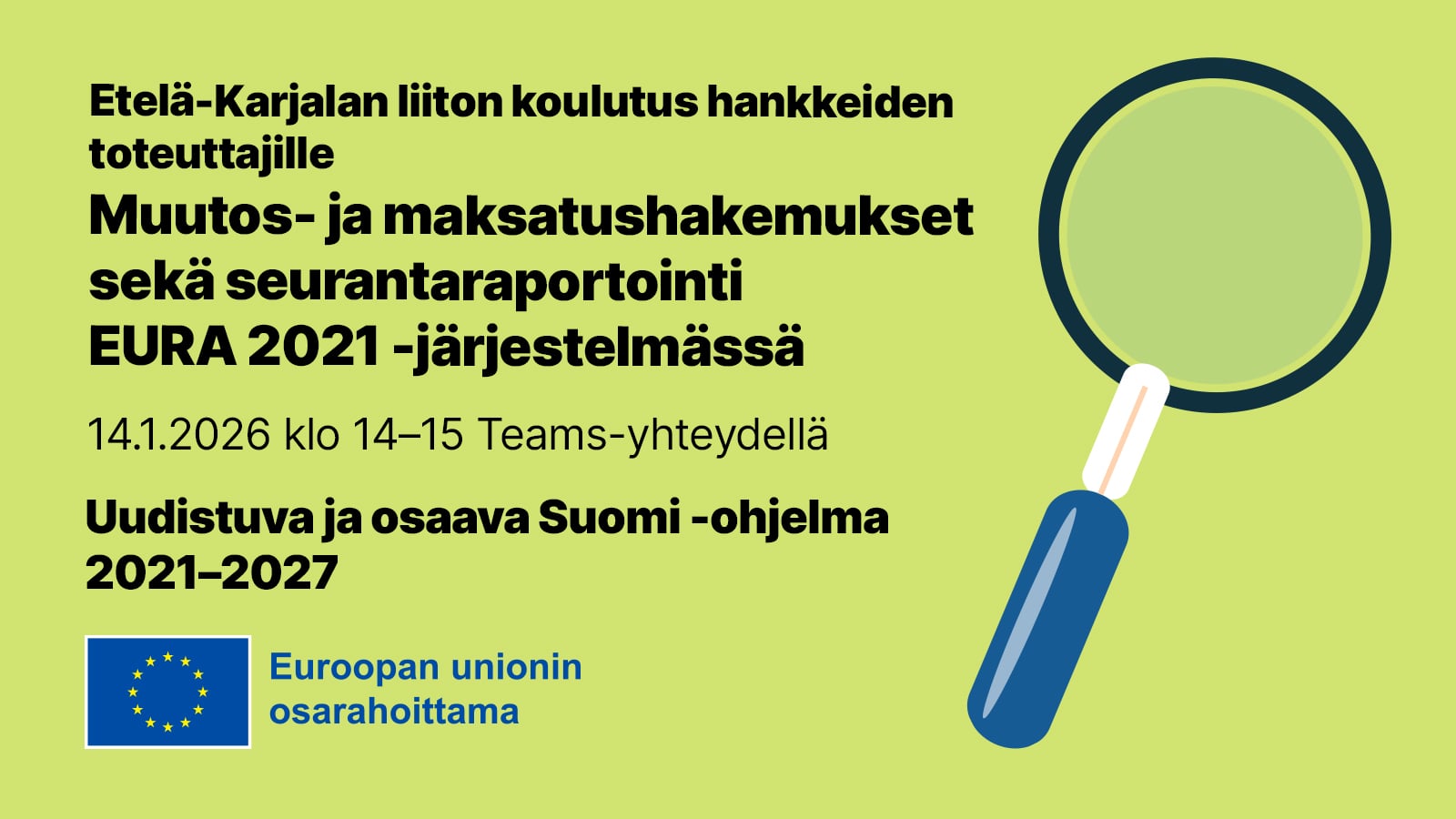 Vihreällä pohjalla suurennuslasin kuva ja koulutusta kuvaavat tekstit. Alhaalla on EU-lipputunnus sekä teksti: "Euroopan unionin osarahoittama".