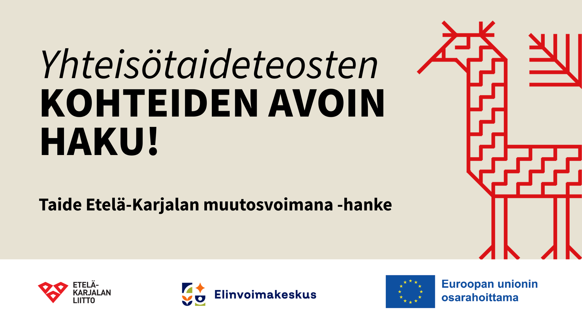 Beigellä pohjalla punainen kukkilintu ja tekstit "Yhteisötaideteosten kohteiden haku, Taide Etelä-Karjalan muutosvoimana -hanke". Alhaalla Etelä-Karjalan liiton ja Elinvoimakeskuksen logot sekä EU-lipputunnus.